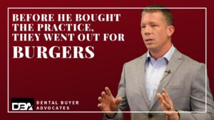 Brian Hanks of Dental Buyer Advocates, headline "Before He Bought the Practice, They Went Out for Burgers"